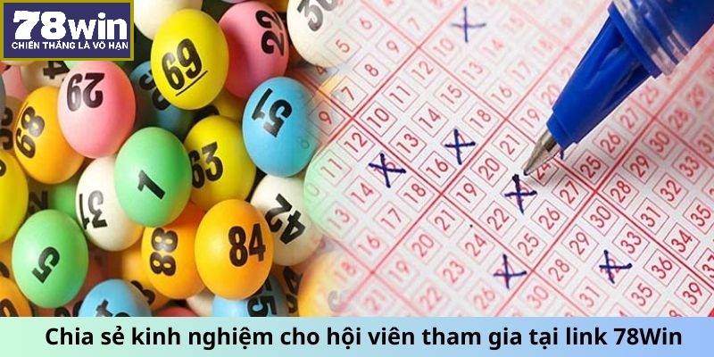 Chia sẻ kinh nghiệm cho hội viên tham gia tại link 78Win