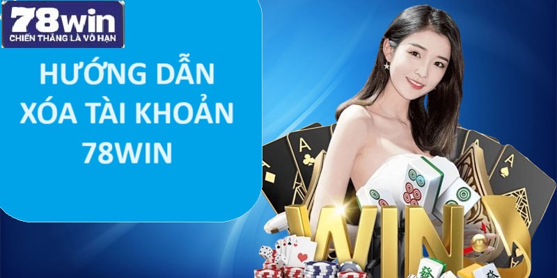 Yêu cầu hủy nick cược tại 78Win