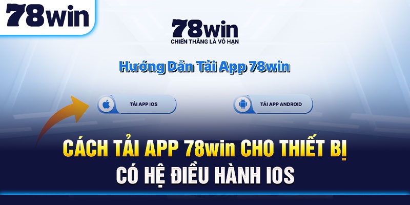 Cách tải app 78win cho thiết bị có hệ điều hành IOS