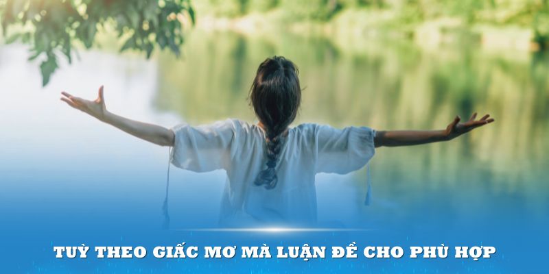 Tuỳ theo giấc mơ mà luận đề cho phù hợp