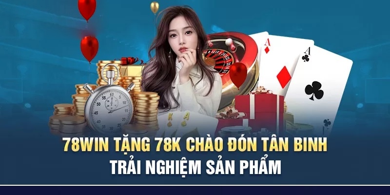 Tổng quan về chương trình khuyến mãi 78win tặng 78K