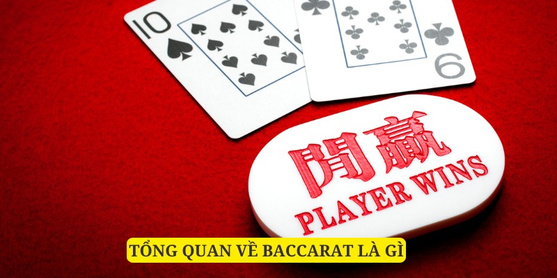 Tổng quan về Baccarat là gì tại 78win